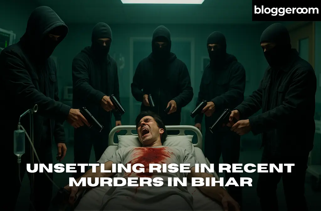 Unsettling Rise in Recent Murders in Bihar - Bloggeroom