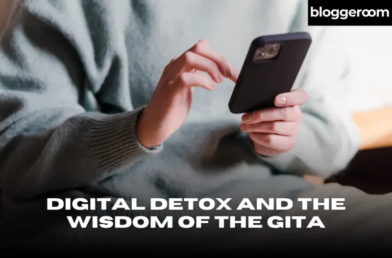 Digital Detox and the Wisdom of the Gita - Bloggeroom