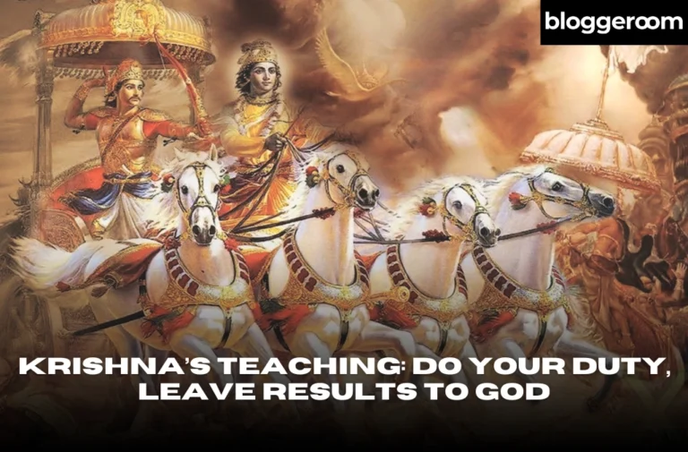 Krishna’s Teaching Do Your Duty, Leave Results to God - Bloggeroom