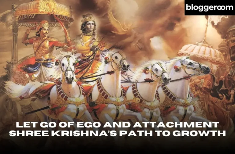 Let Go of Ego and Attachment Shree Krishna’s Path to Growth - Bloggeroom