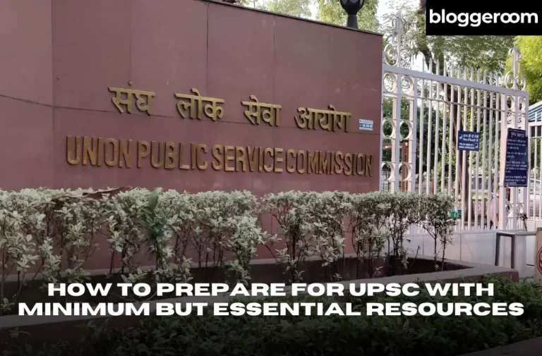 How to Prepare for UPSC with Minimum but Essential Resources - Bloggeroom