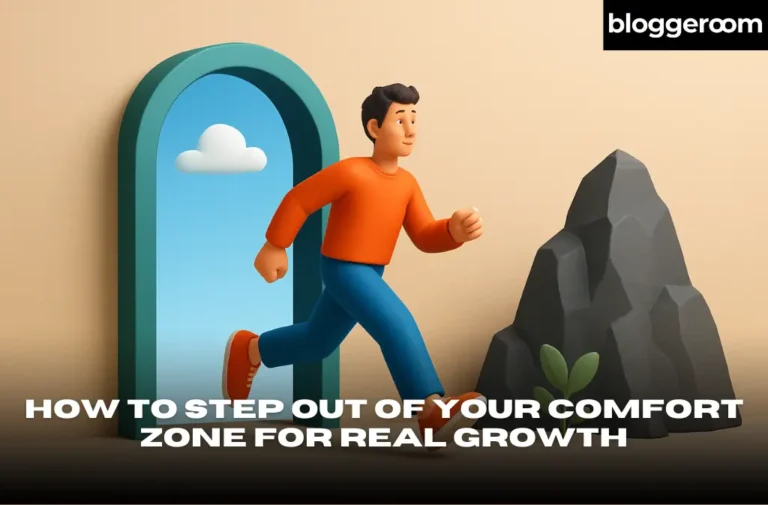 How to Step Out of Your Comfort Zone for Real Growth - Bloggeroom