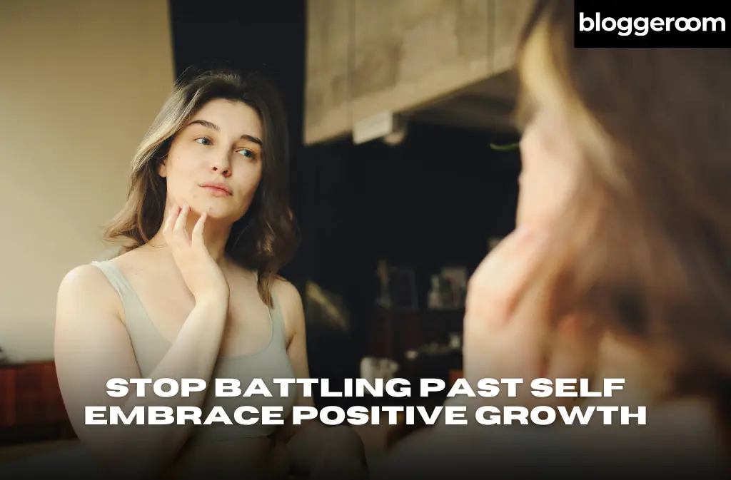 Stop Battling Past Self - Bloggeroom